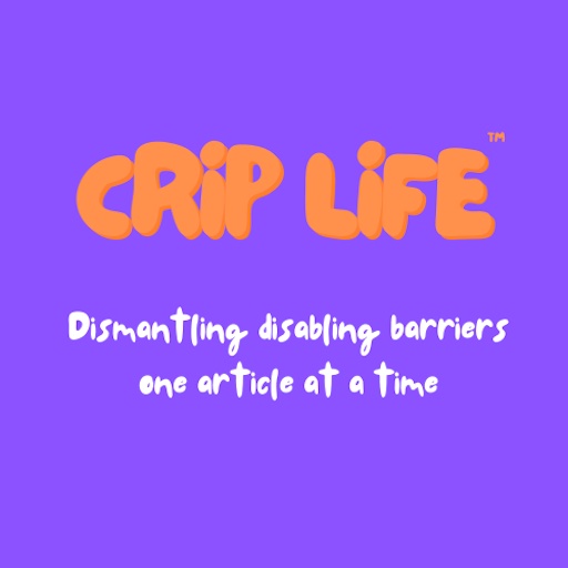 Purple background with bold, orange text that reads "CRIP LIFE." Below, in white text, it says "Dismantling disabling barriers one article at a time.